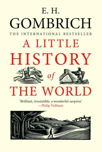 Cover, A Little History of the World, Ernst Gombrich 200519ya (English publication)